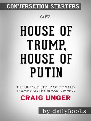cover image of House of Trump, House of Putin--The Untold Story of Donald Trump and the Russian Mafia​​​​​​​ by Craig Unger​​​​​​​ | Conversation Starters